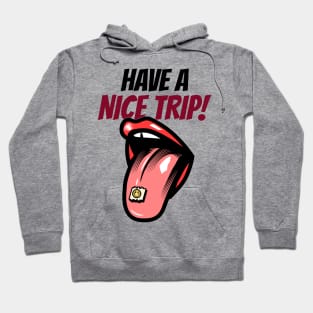 Have A Nice Trip Hoodie